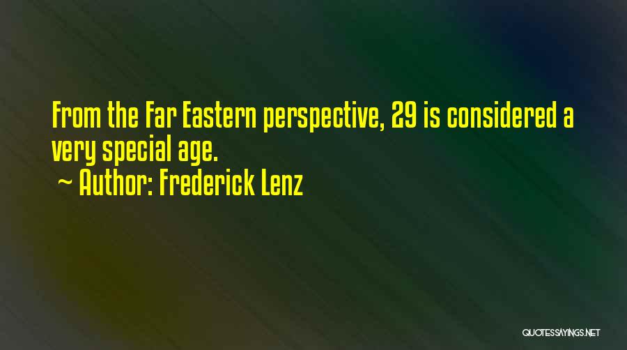 Frederick Lenz Quotes: From The Far Eastern Perspective, 29 Is Considered A Very Special Age.