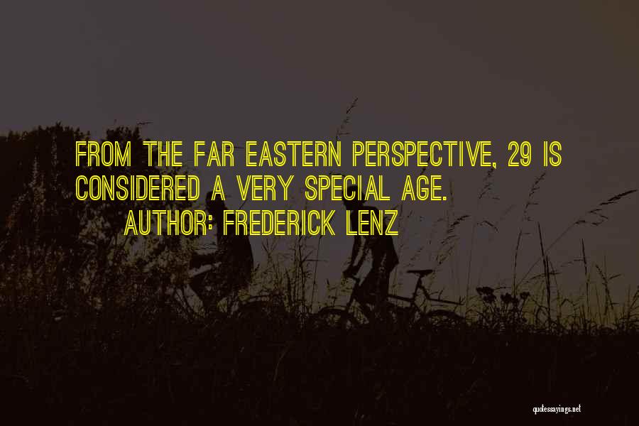 Frederick Lenz Quotes: From The Far Eastern Perspective, 29 Is Considered A Very Special Age.