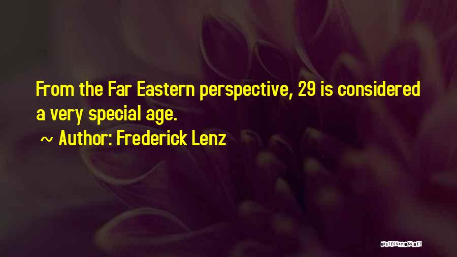 Frederick Lenz Quotes: From The Far Eastern Perspective, 29 Is Considered A Very Special Age.