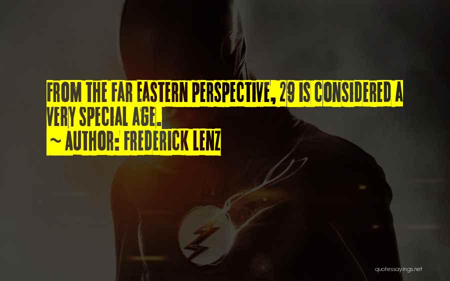 Frederick Lenz Quotes: From The Far Eastern Perspective, 29 Is Considered A Very Special Age.