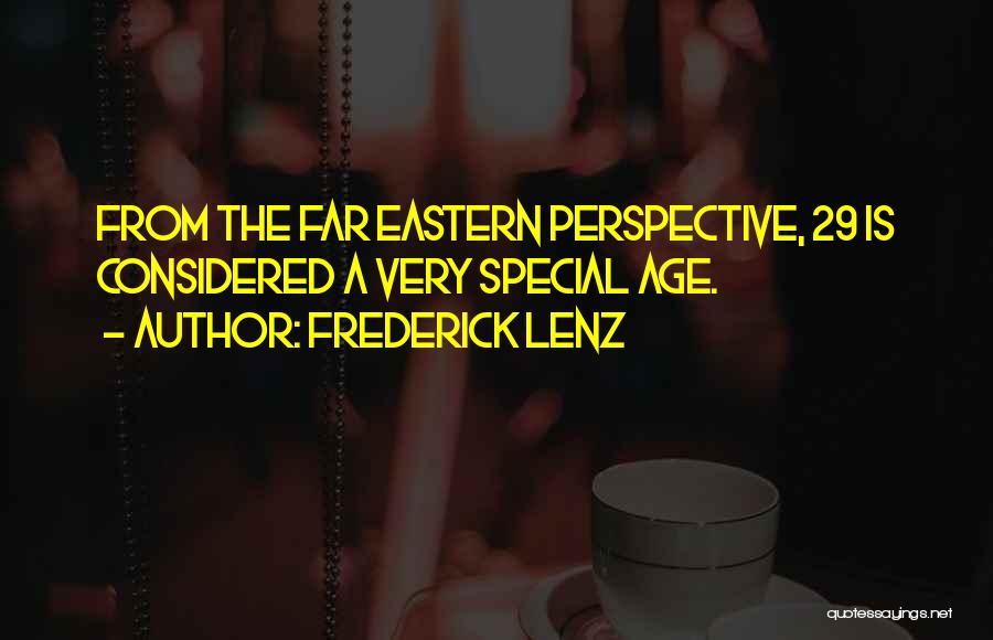 Frederick Lenz Quotes: From The Far Eastern Perspective, 29 Is Considered A Very Special Age.