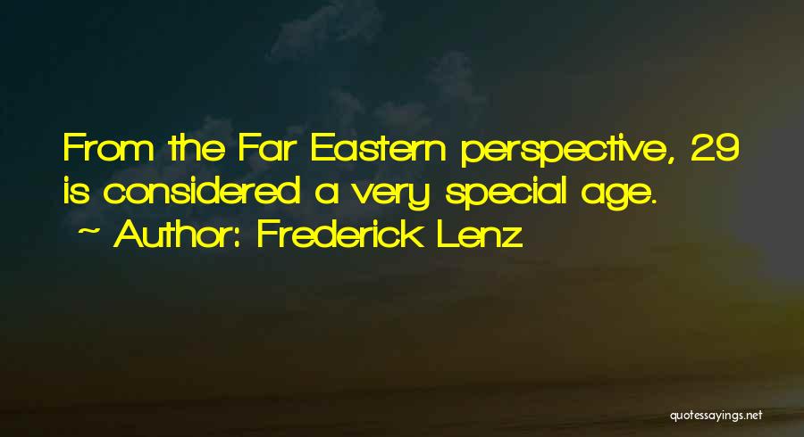 Frederick Lenz Quotes: From The Far Eastern Perspective, 29 Is Considered A Very Special Age.