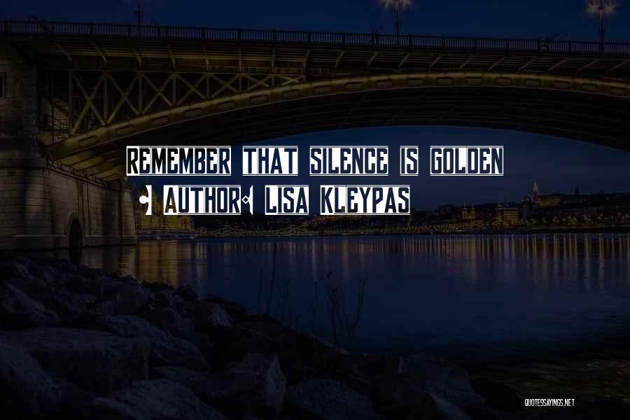 Lisa Kleypas Quotes: Remember That Silence Is Golden