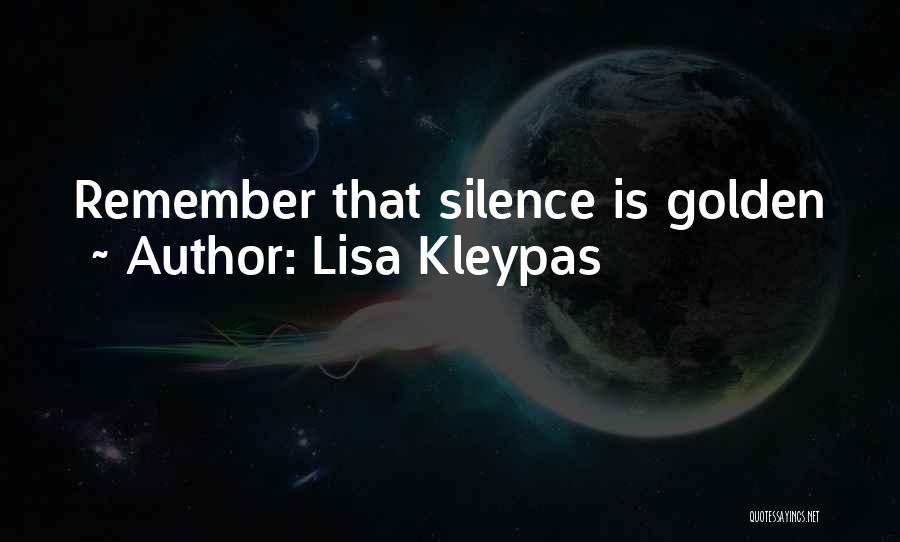 Lisa Kleypas Quotes: Remember That Silence Is Golden