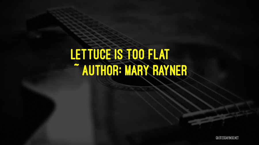 Mary Rayner Quotes: Lettuce Is Too Flat