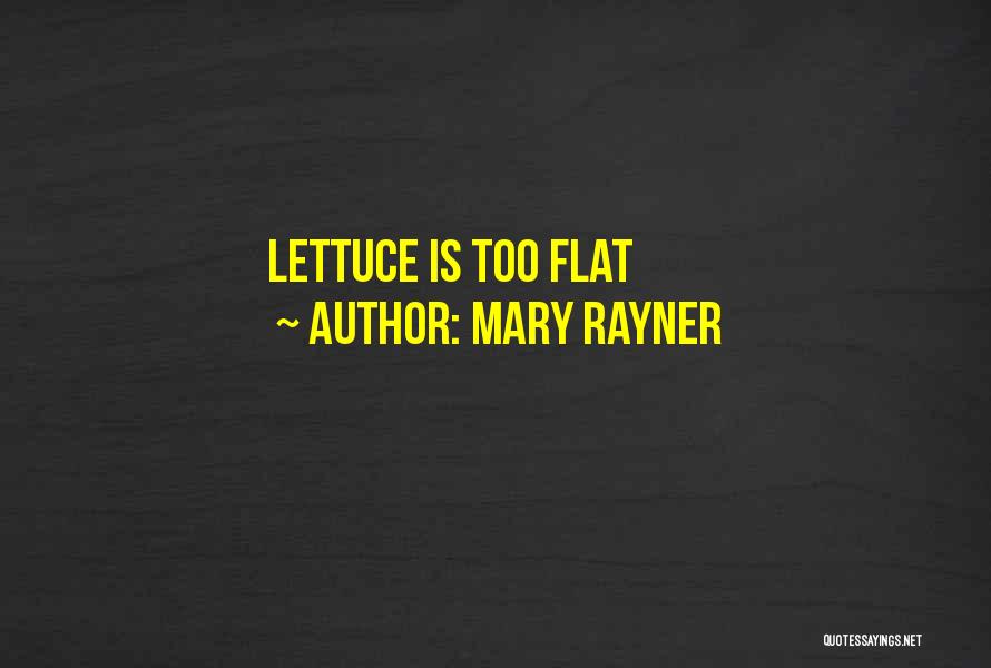 Mary Rayner Quotes: Lettuce Is Too Flat