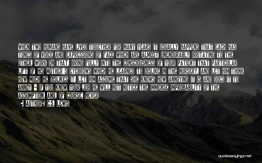 C.S. Lewis Quotes: When Two Humans Have Lived Together For Many Years It Usually Happens That Each Has Tones Of Voice And Expressions