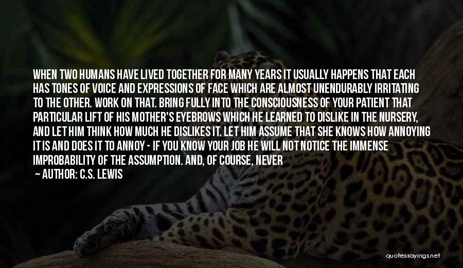 C.S. Lewis Quotes: When Two Humans Have Lived Together For Many Years It Usually Happens That Each Has Tones Of Voice And Expressions