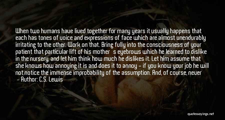 C.S. Lewis Quotes: When Two Humans Have Lived Together For Many Years It Usually Happens That Each Has Tones Of Voice And Expressions