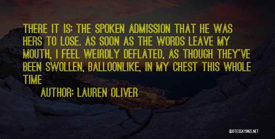 Lauren Oliver Quotes: There It Is: The Spoken Admission That He Was Hers To Lose. As Soon As The Words Leave My Mouth,