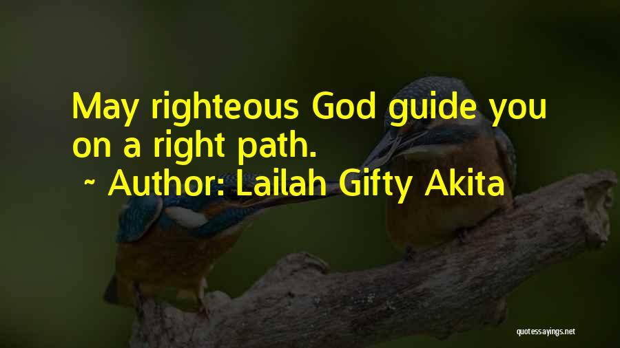 Lailah Gifty Akita Quotes: May Righteous God Guide You On A Right Path.