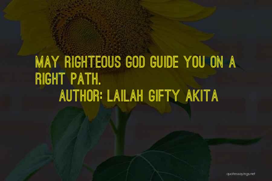 Lailah Gifty Akita Quotes: May Righteous God Guide You On A Right Path.