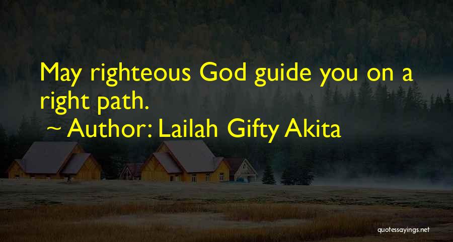 Lailah Gifty Akita Quotes: May Righteous God Guide You On A Right Path.