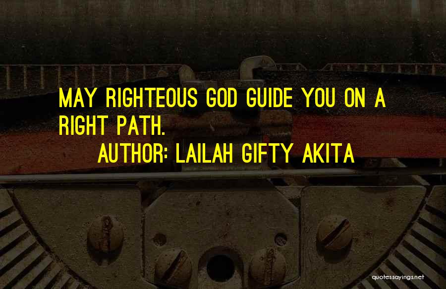 Lailah Gifty Akita Quotes: May Righteous God Guide You On A Right Path.