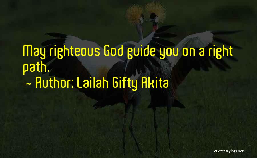 Lailah Gifty Akita Quotes: May Righteous God Guide You On A Right Path.