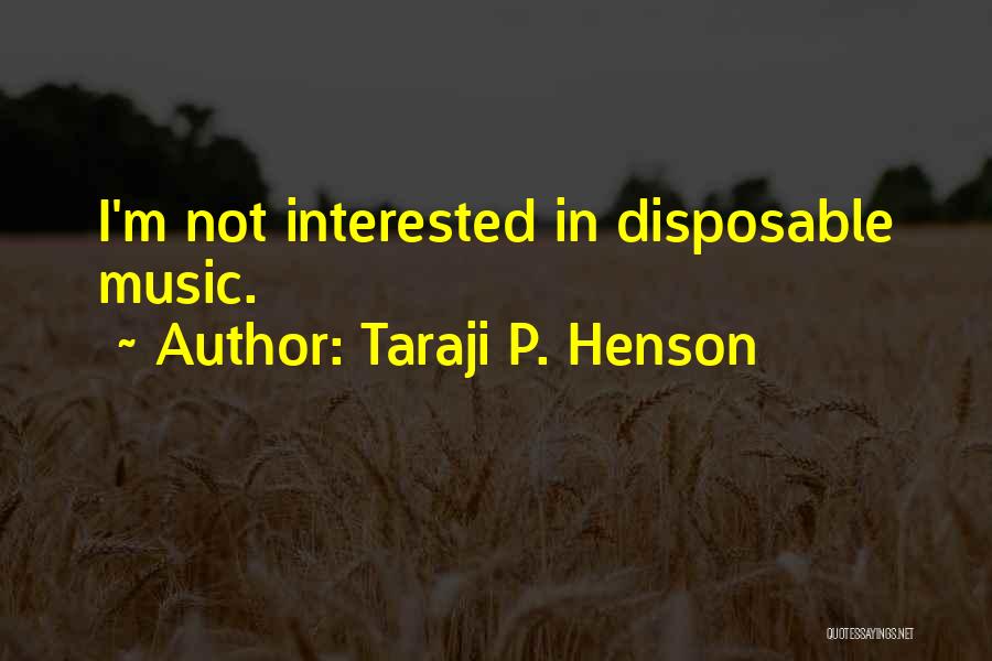 Taraji P. Henson Quotes: I'm Not Interested In Disposable Music.