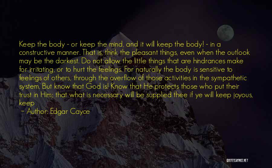 Edgar Cayce Quotes: Keep The Body - Or Keep The Mind, And It Will Keep The Body! - In A Constructive Manner. That