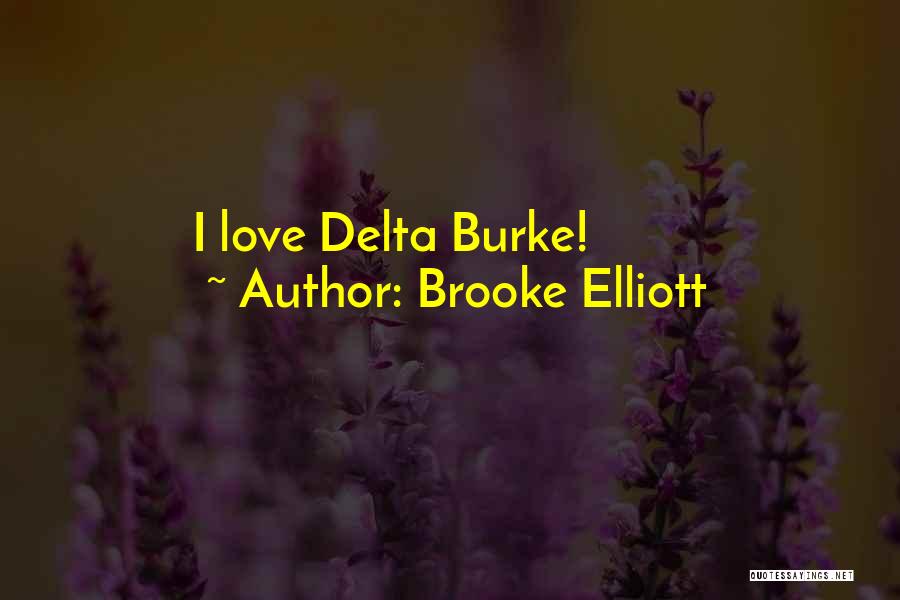 Brooke Elliott Quotes: I Love Delta Burke!