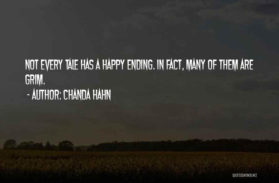 Chanda Hahn Quotes: Not Every Tale Has A Happy Ending. In Fact, Many Of Them Are Grim.