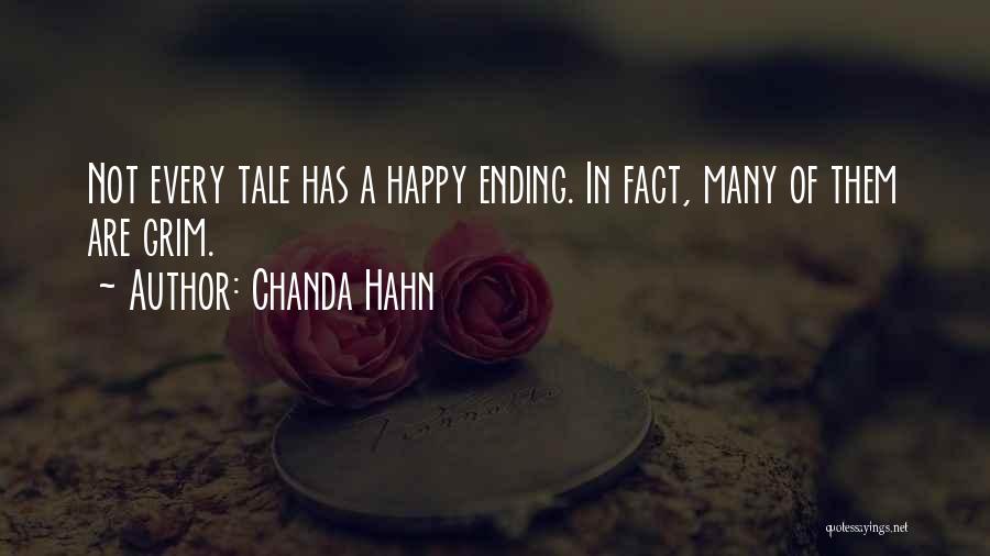 Chanda Hahn Quotes: Not Every Tale Has A Happy Ending. In Fact, Many Of Them Are Grim.