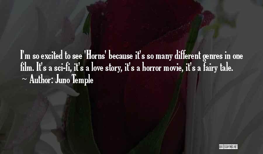 Juno Temple Quotes: I'm So Excited To See 'horns' Because It's So Many Different Genres In One Film. It's A Sci-fi, It's A