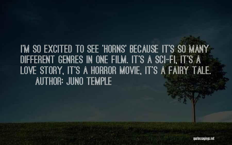 Juno Temple Quotes: I'm So Excited To See 'horns' Because It's So Many Different Genres In One Film. It's A Sci-fi, It's A