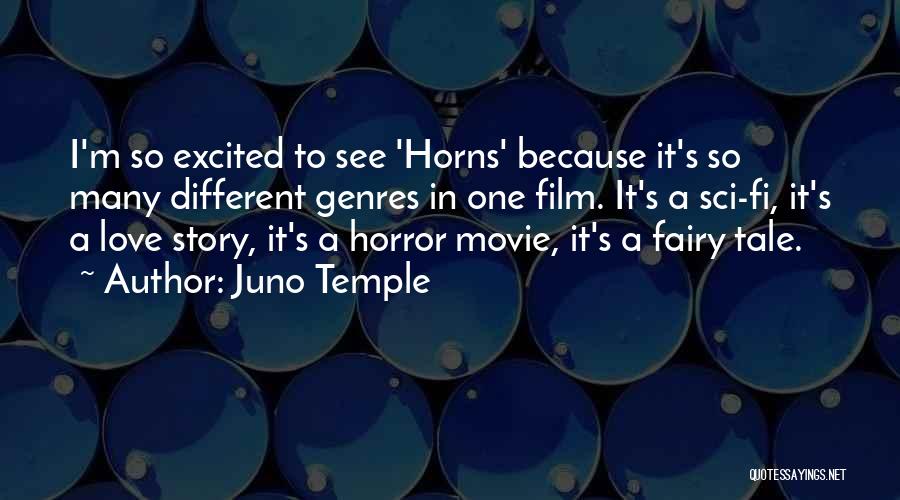 Juno Temple Quotes: I'm So Excited To See 'horns' Because It's So Many Different Genres In One Film. It's A Sci-fi, It's A