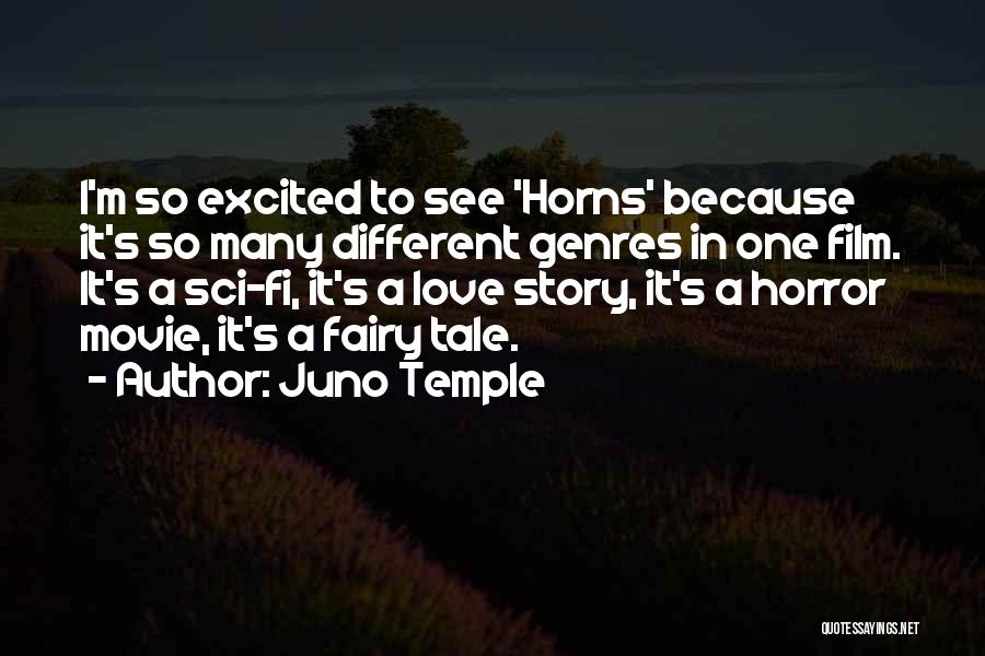 Juno Temple Quotes: I'm So Excited To See 'horns' Because It's So Many Different Genres In One Film. It's A Sci-fi, It's A