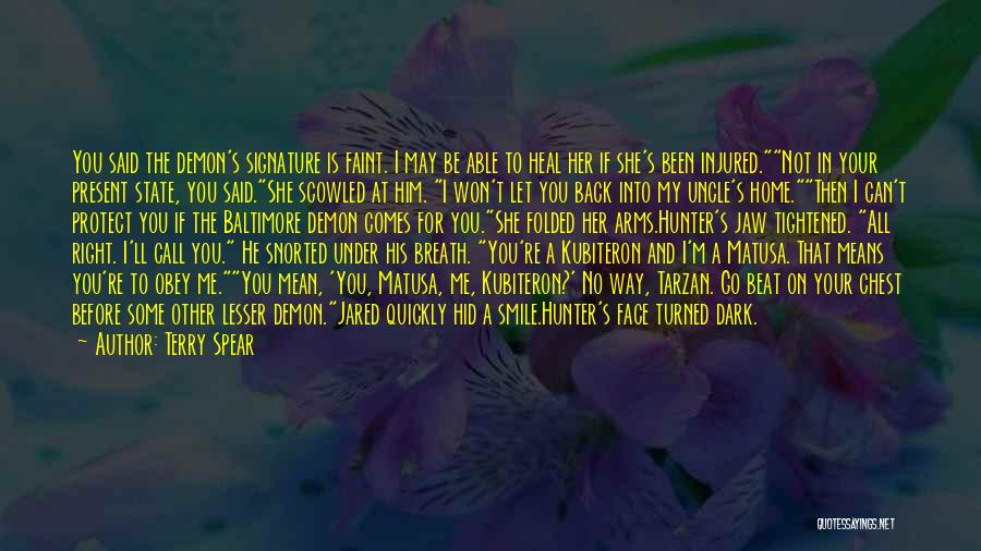 Terry Spear Quotes: You Said The Demon's Signature Is Faint. I May Be Able To Heal Her If She's Been Injured.not In Your