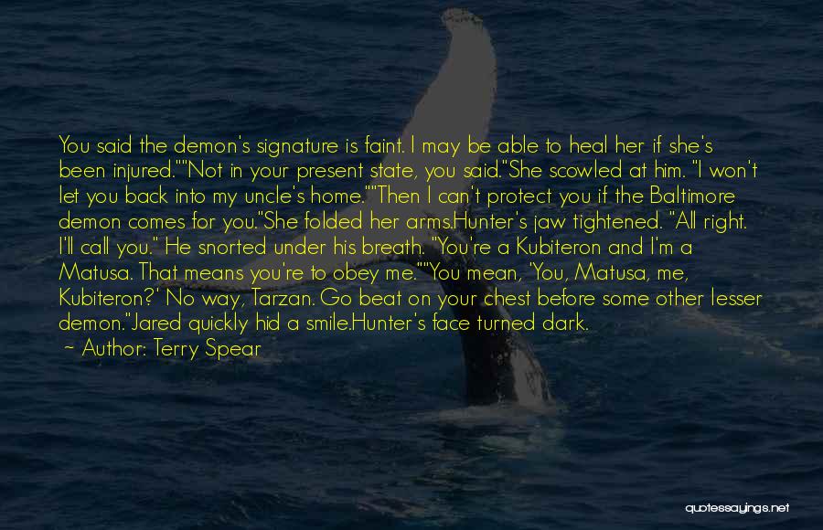 Terry Spear Quotes: You Said The Demon's Signature Is Faint. I May Be Able To Heal Her If She's Been Injured.not In Your