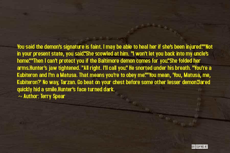 Terry Spear Quotes: You Said The Demon's Signature Is Faint. I May Be Able To Heal Her If She's Been Injured.not In Your