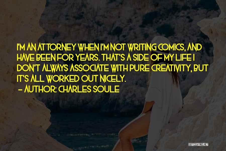 Charles Soule Quotes: I'm An Attorney When I'm Not Writing Comics, And Have Been For Years. That's A Side Of My Life I