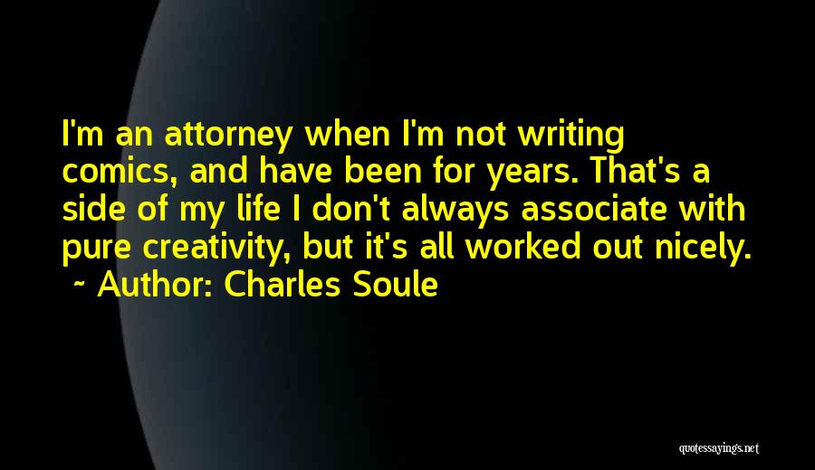 Charles Soule Quotes: I'm An Attorney When I'm Not Writing Comics, And Have Been For Years. That's A Side Of My Life I