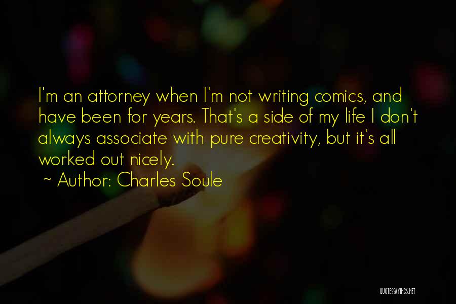 Charles Soule Quotes: I'm An Attorney When I'm Not Writing Comics, And Have Been For Years. That's A Side Of My Life I