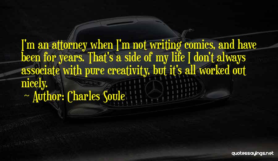Charles Soule Quotes: I'm An Attorney When I'm Not Writing Comics, And Have Been For Years. That's A Side Of My Life I