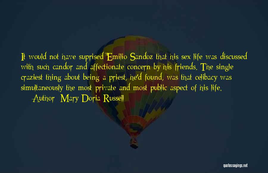 Mary Doria Russell Quotes: It Would Not Have Suprised Emilio Sandoz That His Sex Life Was Discussed With Such Candor And Affectionate Concern By