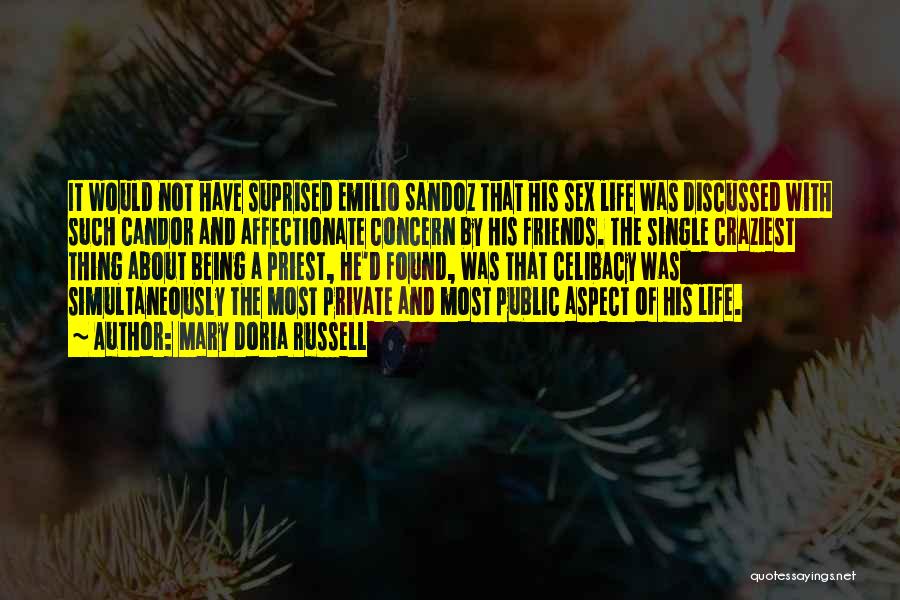 Mary Doria Russell Quotes: It Would Not Have Suprised Emilio Sandoz That His Sex Life Was Discussed With Such Candor And Affectionate Concern By