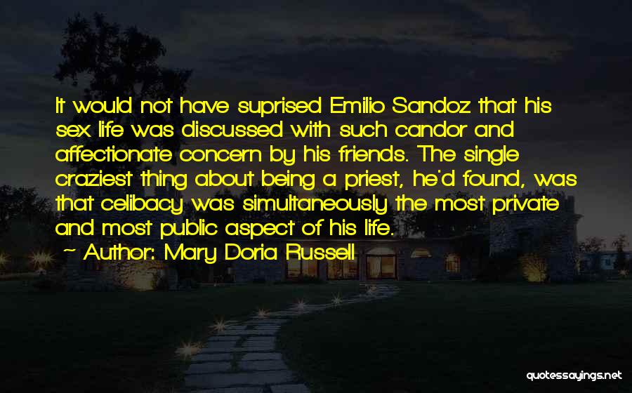 Mary Doria Russell Quotes: It Would Not Have Suprised Emilio Sandoz That His Sex Life Was Discussed With Such Candor And Affectionate Concern By