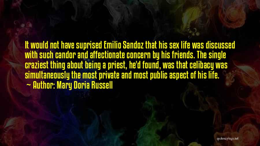 Mary Doria Russell Quotes: It Would Not Have Suprised Emilio Sandoz That His Sex Life Was Discussed With Such Candor And Affectionate Concern By