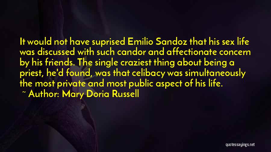 Mary Doria Russell Quotes: It Would Not Have Suprised Emilio Sandoz That His Sex Life Was Discussed With Such Candor And Affectionate Concern By