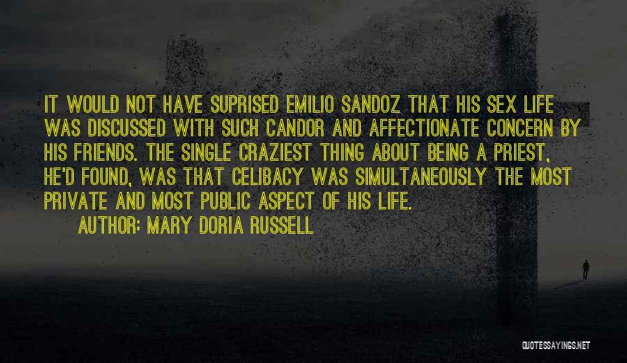 Mary Doria Russell Quotes: It Would Not Have Suprised Emilio Sandoz That His Sex Life Was Discussed With Such Candor And Affectionate Concern By