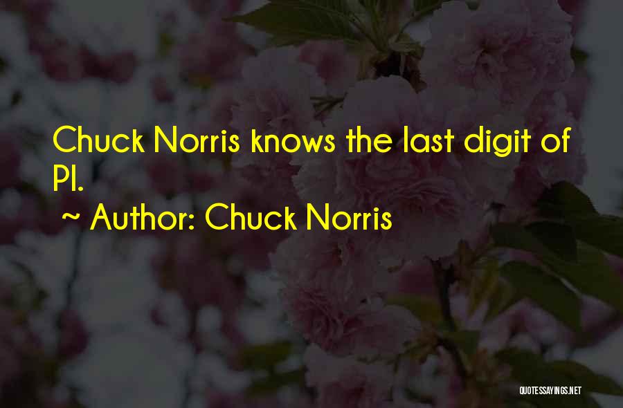 Chuck Norris Quotes: Chuck Norris Knows The Last Digit Of Pi.