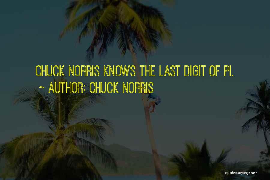 Chuck Norris Quotes: Chuck Norris Knows The Last Digit Of Pi.