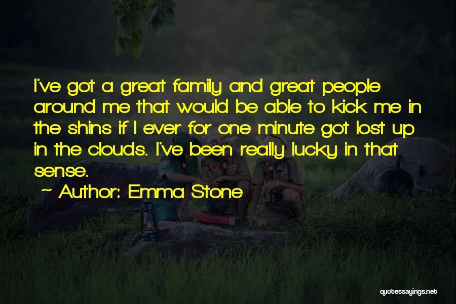 Emma Stone Quotes: I've Got A Great Family And Great People Around Me That Would Be Able To Kick Me In The Shins