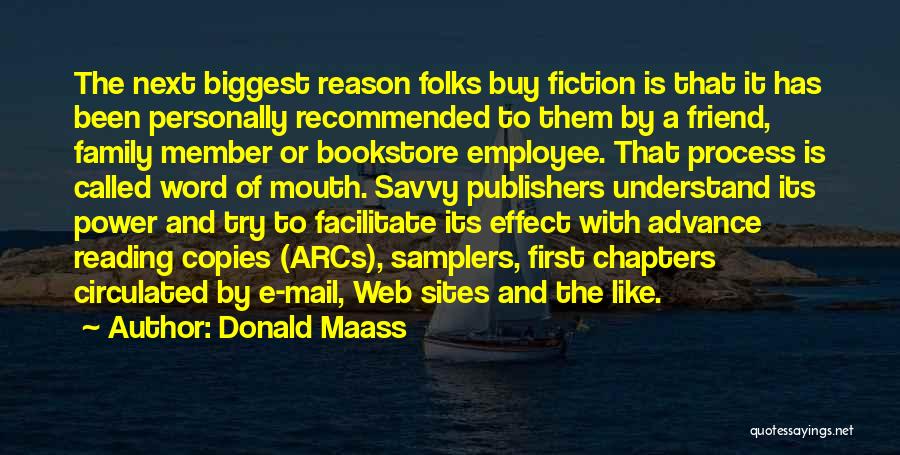 Donald Maass Quotes: The Next Biggest Reason Folks Buy Fiction Is That It Has Been Personally Recommended To Them By A Friend, Family