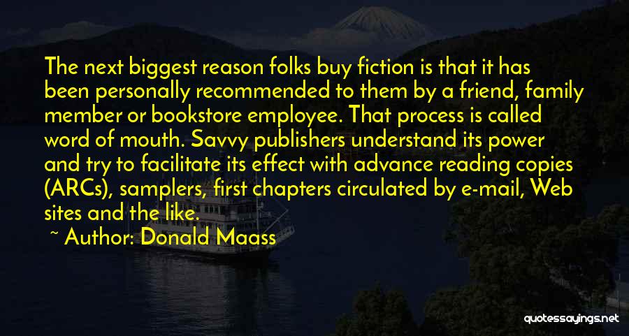 Donald Maass Quotes: The Next Biggest Reason Folks Buy Fiction Is That It Has Been Personally Recommended To Them By A Friend, Family