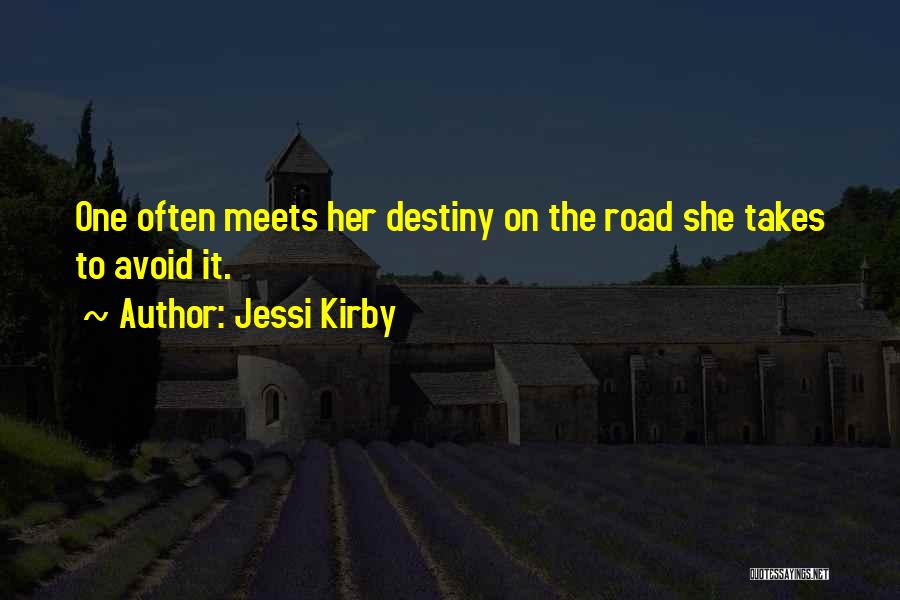 Jessi Kirby Quotes: One Often Meets Her Destiny On The Road She Takes To Avoid It.