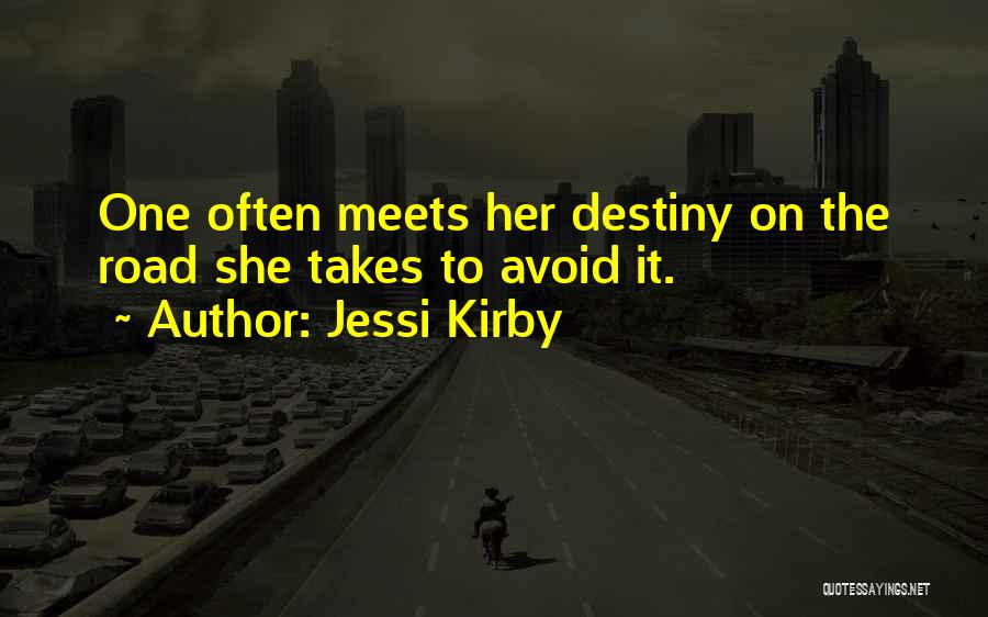 Jessi Kirby Quotes: One Often Meets Her Destiny On The Road She Takes To Avoid It.