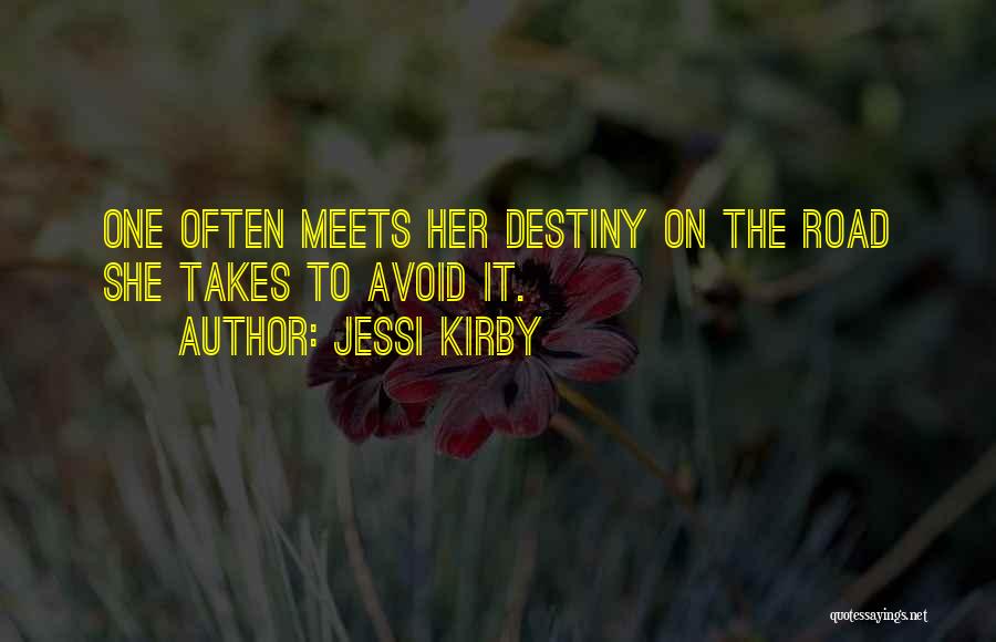 Jessi Kirby Quotes: One Often Meets Her Destiny On The Road She Takes To Avoid It.