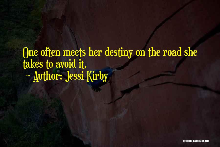 Jessi Kirby Quotes: One Often Meets Her Destiny On The Road She Takes To Avoid It.